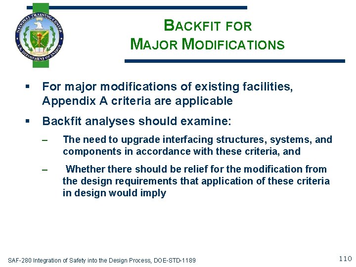 BACKFIT FOR MAJOR MODIFICATIONS § For major modifications of existing facilities, Appendix A criteria