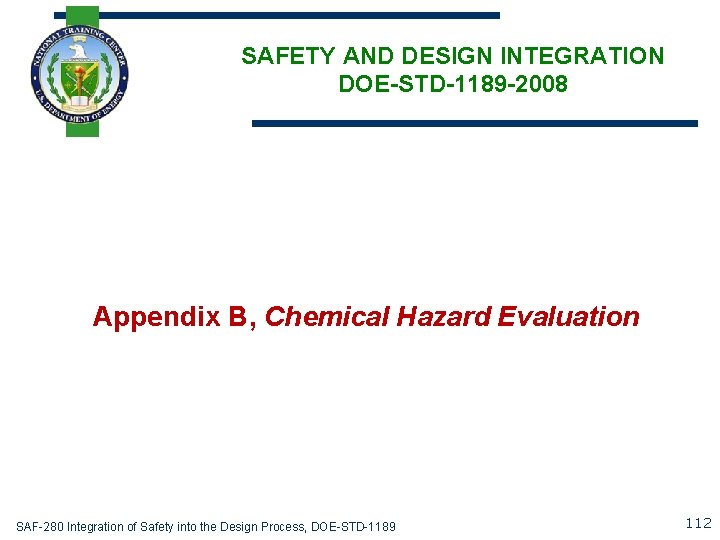 SAFETY AND DESIGN INTEGRATION DOE-STD-1189 -2008 Appendix B, Chemical Hazard Evaluation SAF-280 Integration of