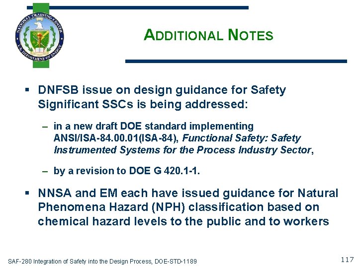 ADDITIONAL NOTES § DNFSB issue on design guidance for Safety Significant SSCs is being