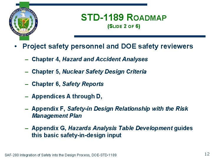 STD-1189 ROADMAP (SLIDE 2 OF 6) • Project safety personnel and DOE safety reviewers