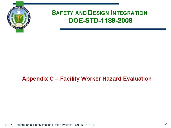 SAFETY AND DESIGN INTEGRATION DOE-STD-1189 -2008 Appendix C – Facility Worker Hazard Evaluation SAF-280