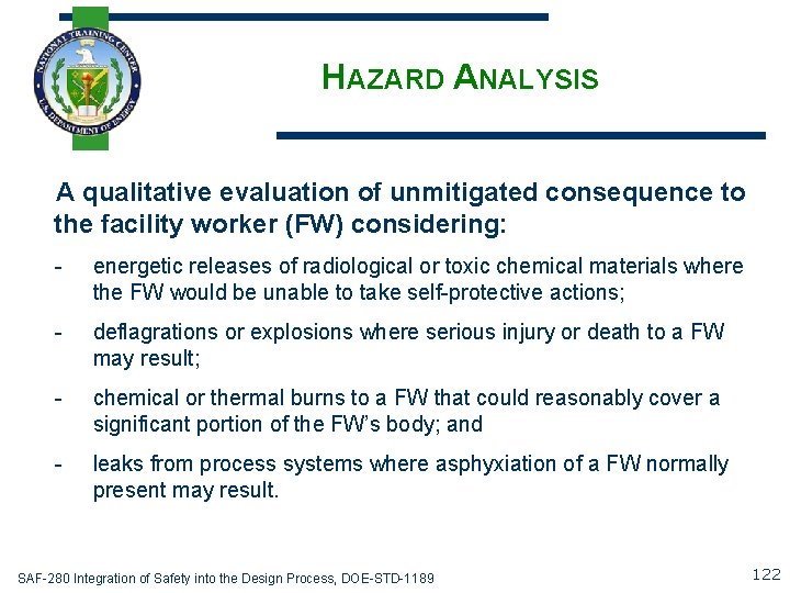 HAZARD ANALYSIS A qualitative evaluation of unmitigated consequence to the facility worker (FW) considering: