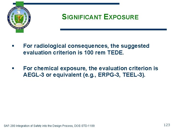 SIGNIFICANT EXPOSURE § For radiological consequences, the suggested evaluation criterion is 100 rem TEDE.