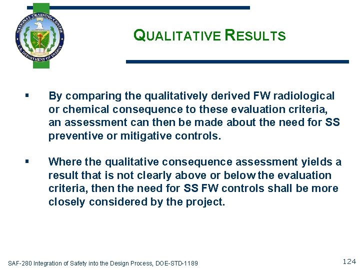 QUALITATIVE RESULTS § By comparing the qualitatively derived FW radiological or chemical consequence to