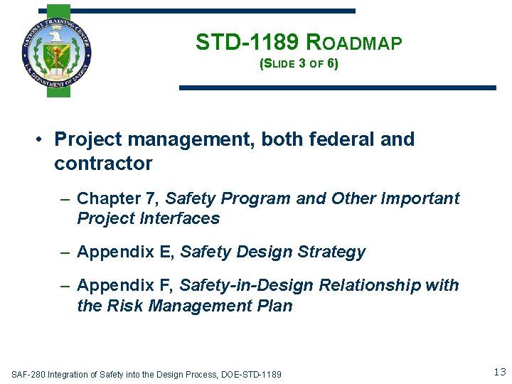 STD-1189 ROADMAP (SLIDE 3 OF 6) • Project management, both federal and contractor –