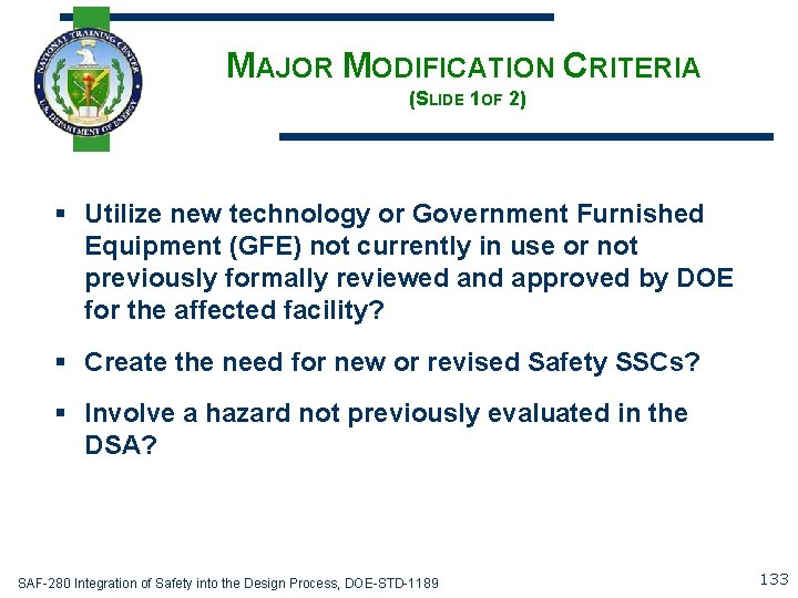 MAJOR MODIFICATION CRITERIA (SLIDE 1 OF 2) § Utilize new technology or Government Furnished