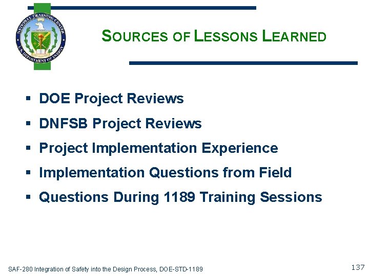 SOURCES OF LESSONS LEARNED § DOE Project Reviews § DNFSB Project Reviews § Project