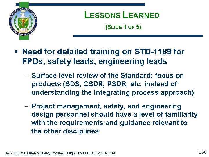 LESSONS LEARNED (SLIDE 1 OF 5) § Need for detailed training on STD-1189 for