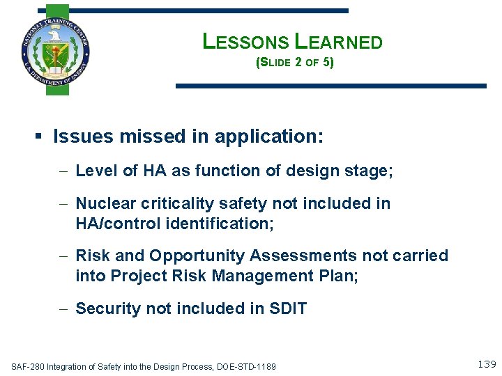 LESSONS LEARNED (SLIDE 2 OF 5) § Issues missed in application: – Level of
