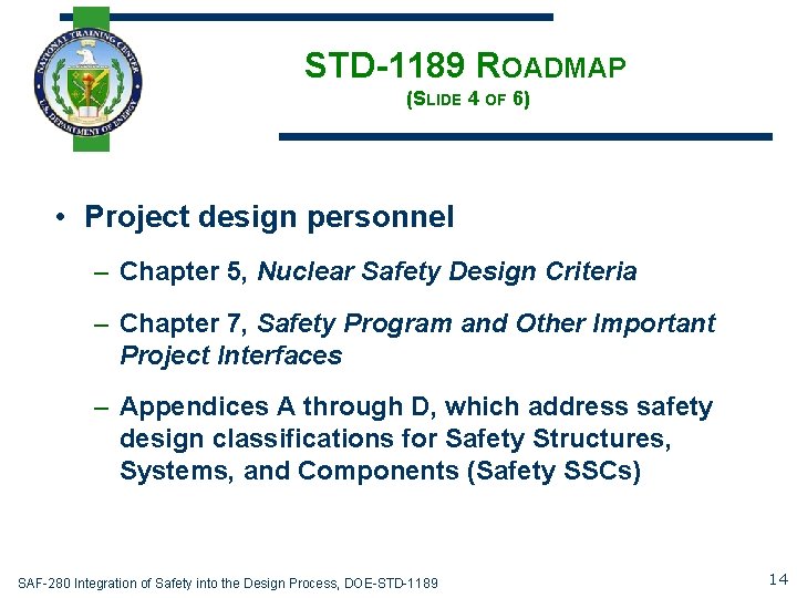 STD-1189 ROADMAP (SLIDE 4 OF 6) • Project design personnel – Chapter 5, Nuclear