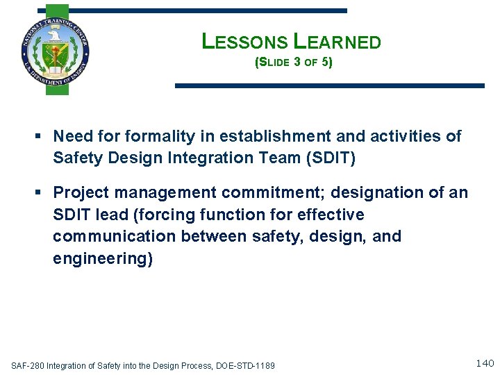 LESSONS LEARNED (SLIDE 3 OF 5) § Need formality in establishment and activities of