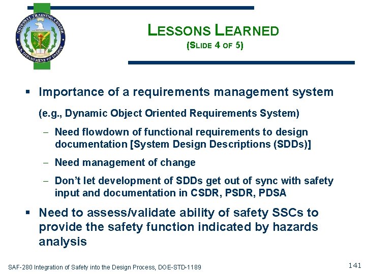 LESSONS LEARNED (SLIDE 4 OF 5) § Importance of a requirements management system (e.