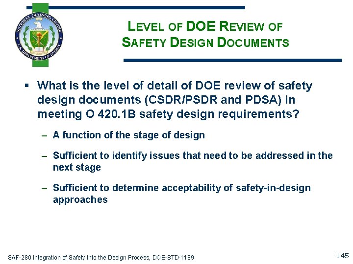 LEVEL OF DOE REVIEW OF SAFETY DESIGN DOCUMENTS § What is the level of