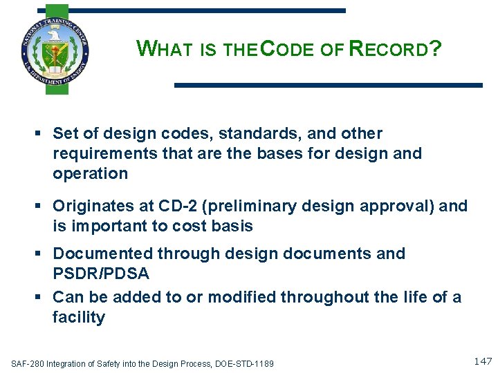 WHAT IS THE CODE OF RECORD? § Set of design codes, standards, and other