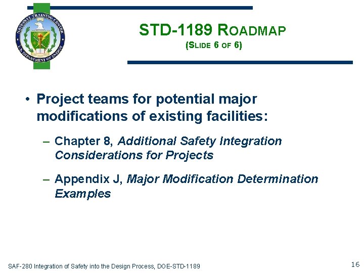STD-1189 ROADMAP (SLIDE 6 OF 6) • Project teams for potential major modifications of