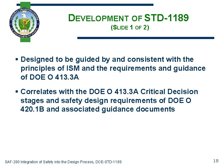 DEVELOPMENT OF STD-1189 (SLIDE 1 OF 2) § Designed to be guided by and