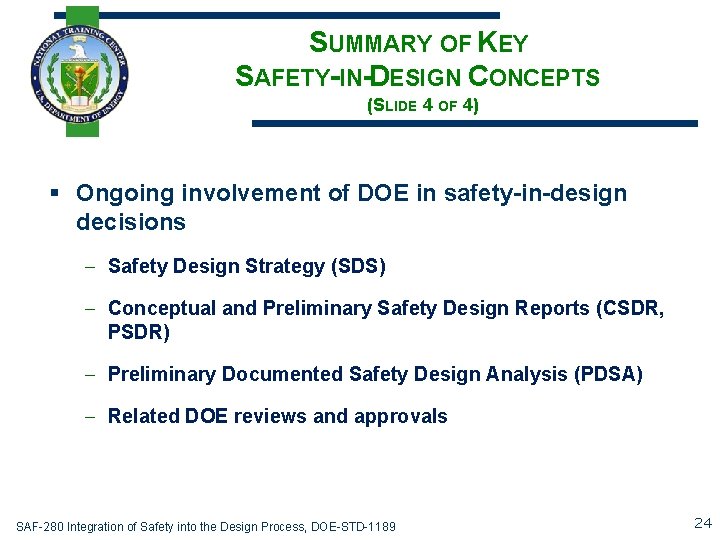 SUMMARY OF KEY SAFETY-IN-DESIGN CONCEPTS (SLIDE 4 OF 4) § Ongoing involvement of DOE