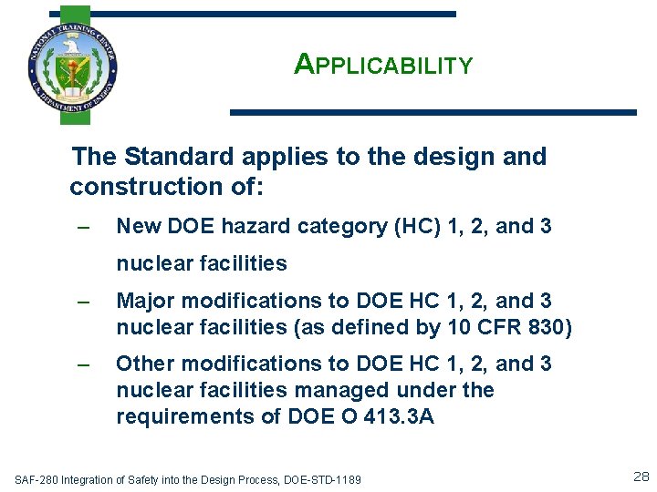 APPLICABILITY The Standard applies to the design and construction of: – New DOE hazard