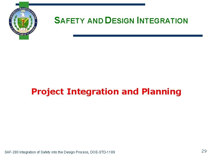 SAFETY AND DESIGN INTEGRATION Project Integration and Planning SAF-280 Integration of Safety into the