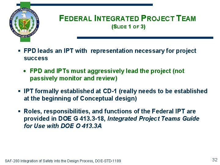 FEDERAL INTEGRATED PROJECT TEAM (SLIDE 1 OF 3) § FPD leads an IPT with