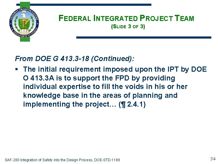 FEDERAL INTEGRATED PROJECT TEAM (SLIDE 3 OF 3) From DOE G 413. 3 -18