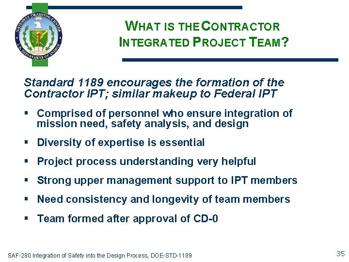 WHAT IS THE CONTRACTOR INTEGRATED PROJECT TEAM? Standard 1189 encourages the formation of the