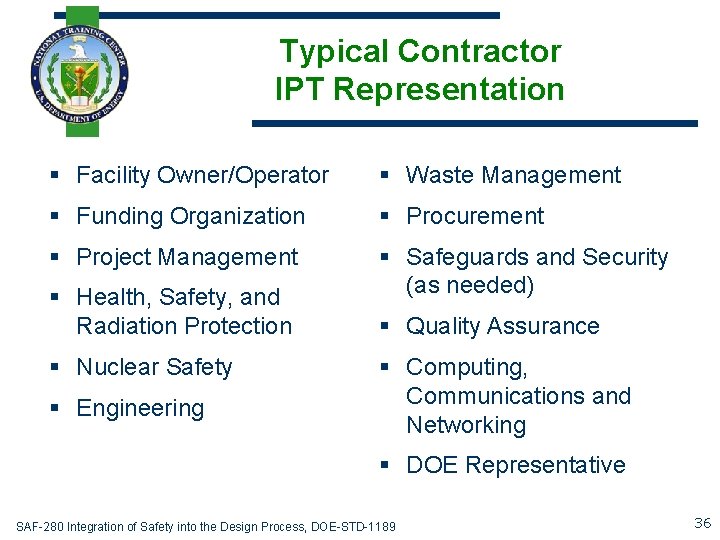 Typical Contractor IPT Representation § Facility Owner/Operator § Waste Management § Funding Organization §