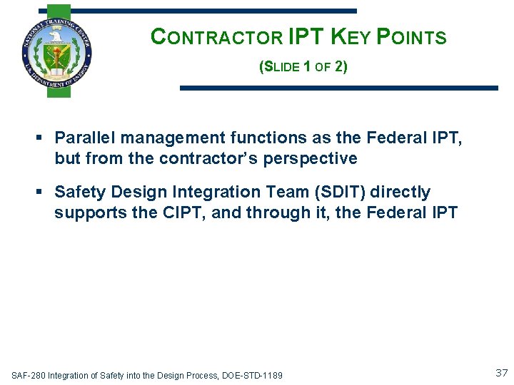 CONTRACTOR IPT KEY POINTS (SLIDE 1 OF 2) § Parallel management functions as the