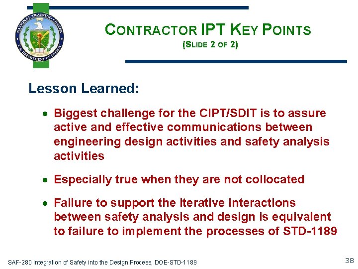 CONTRACTOR IPT KEY POINTS (SLIDE 2 OF 2) Lesson Learned: Biggest challenge for the