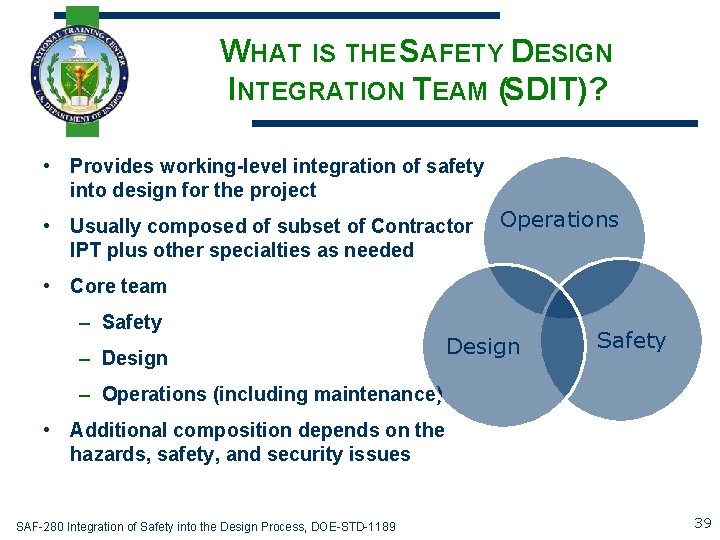 WHAT IS THE SAFETY DESIGN INTEGRATION TEAM (SDIT)? • Provides working-level integration of safety