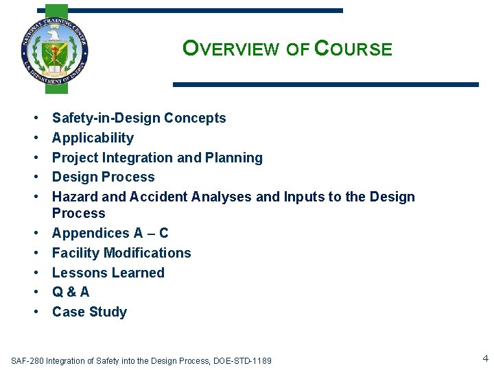 OVERVIEW OF COURSE • • • Safety-in-Design Concepts Applicability Project Integration and Planning Design