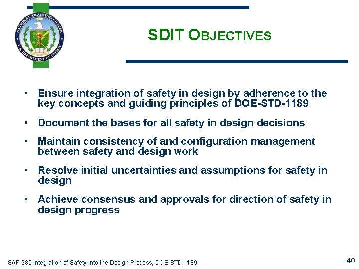 SDIT OBJECTIVES • Ensure integration of safety in design by adherence to the key