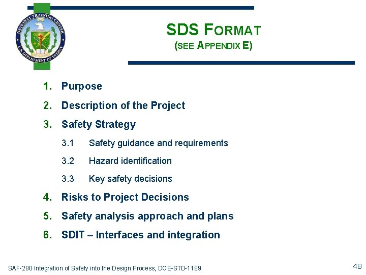 SDS FORMAT (SEE APPENDIX E) 1. Purpose 2. Description of the Project 3. Safety