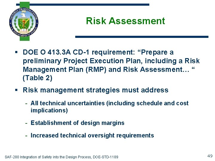 Risk Assessment § DOE O 413. 3 A CD-1 requirement: “Prepare a preliminary Project