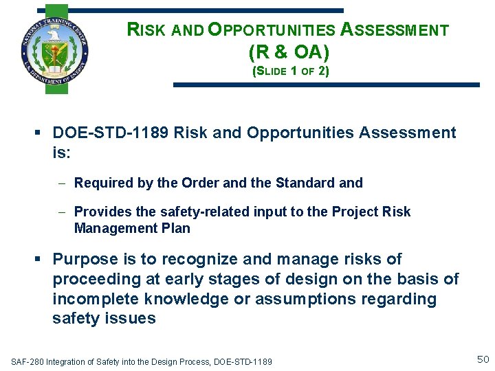 RISK AND OPPORTUNITIES ASSESSMENT (R & OA) (SLIDE 1 OF 2) § DOE-STD-1189 Risk