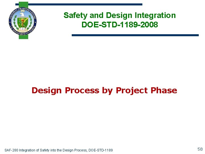 Safety and Design Integration DOE-STD-1189 -2008 Design Process by Project Phase SAF-280 Integration of