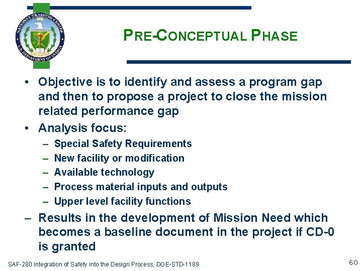 PRE-CONCEPTUAL PHASE • Objective is to identify and assess a program gap and then