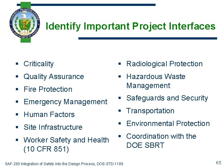 Identify Important Project Interfaces § Criticality § Radiological Protection § Quality Assurance § Fire