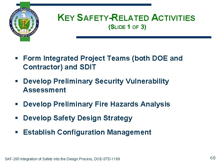 KEY SAFETY-RELATED ACTIVITIES (SLIDE 1 OF 3) § Form Integrated Project Teams (both DOE