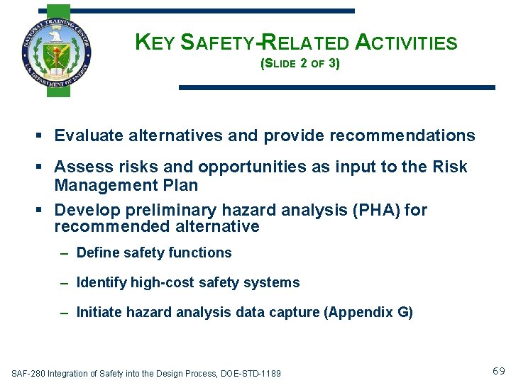 KEY SAFETY-RELATED ACTIVITIES (SLIDE 2 OF 3) § Evaluate alternatives and provide recommendations §