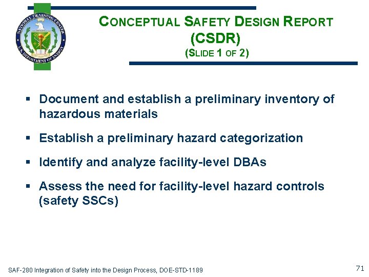 CONCEPTUAL SAFETY DESIGN REPORT (CSDR) (SLIDE 1 OF 2) § Document and establish a