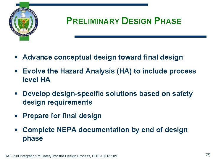 PRELIMINARY DESIGN PHASE § Advance conceptual design toward final design § Evolve the Hazard