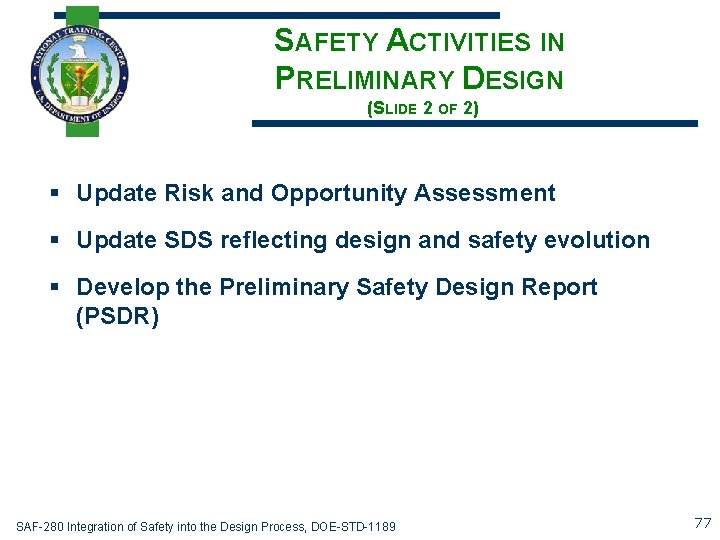 SAFETY ACTIVITIES IN PRELIMINARY DESIGN (SLIDE 2 OF 2) § Update Risk and Opportunity
