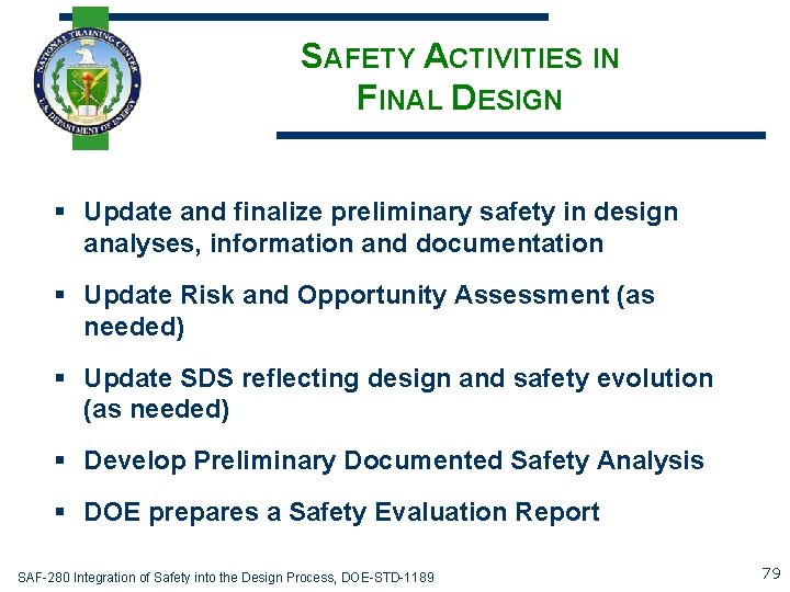 SAFETY ACTIVITIES IN FINAL DESIGN § Update and finalize preliminary safety in design analyses,