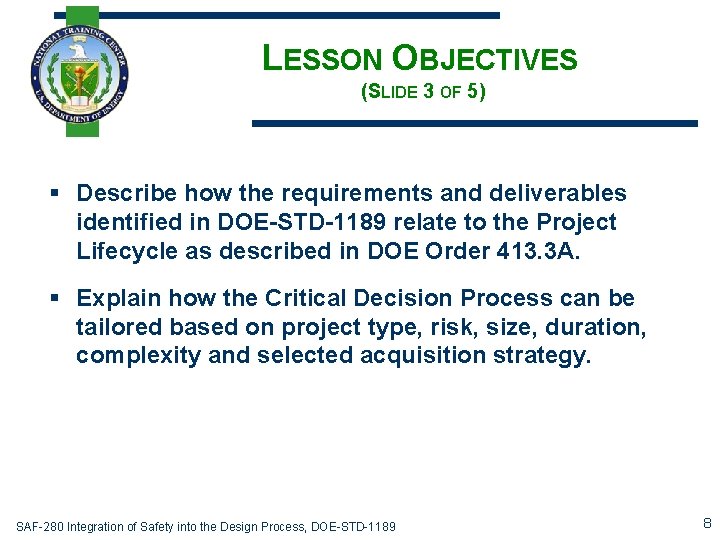 LESSON OBJECTIVES (SLIDE 3 OF 5) § Describe how the requirements and deliverables identified