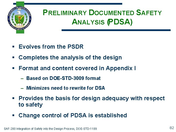 PRELIMINARY DOCUMENTED SAFETY ANALYSIS (PDSA) § Evolves from the PSDR § Completes the analysis