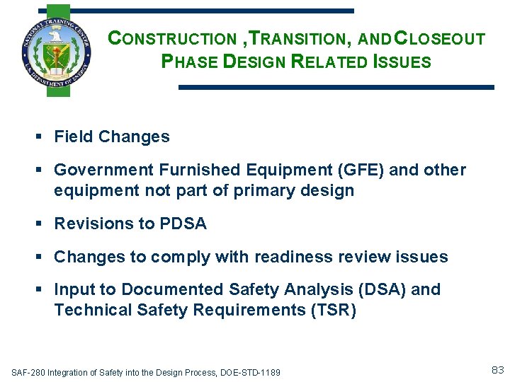 CONSTRUCTION , TRANSITION, AND CLOSEOUT PHASE DESIGN RELATED ISSUES § Field Changes § Government