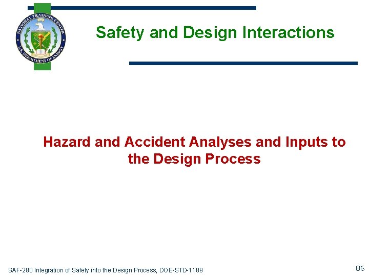 Safety and Design Interactions Hazard and Accident Analyses and Inputs to the Design Process