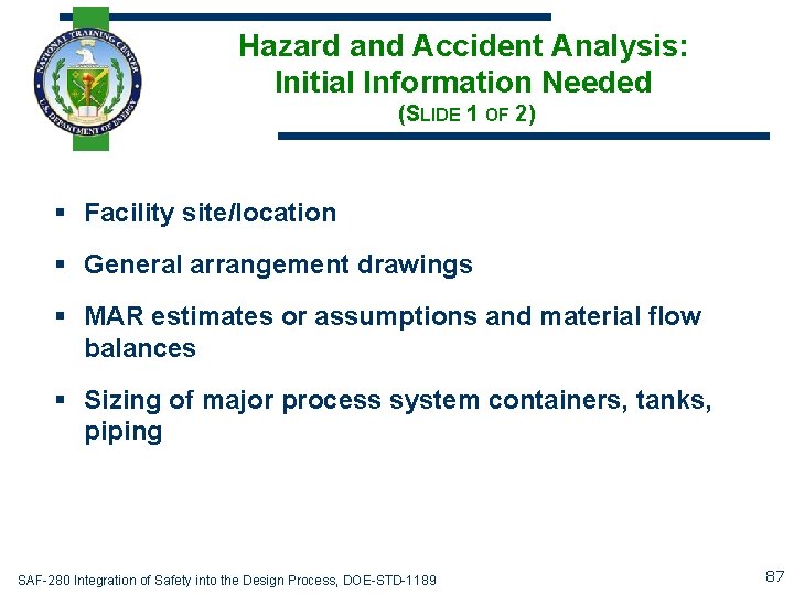 Hazard and Accident Analysis: Initial Information Needed (SLIDE 1 OF 2) § Facility site/location