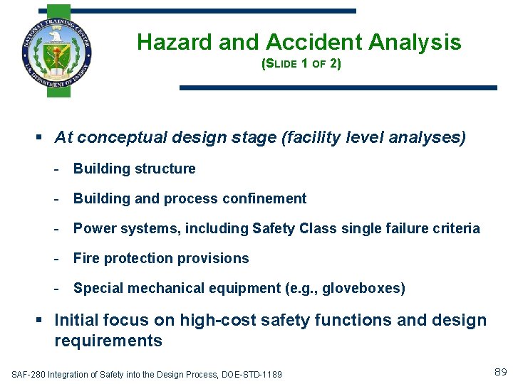 Hazard and Accident Analysis (SLIDE 1 OF 2) § At conceptual design stage (facility